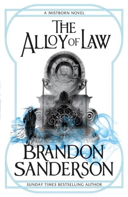 MISTBORN 04. THE ALLOY OF LAW | 9780575105836 | SANDERSON, BRANDON