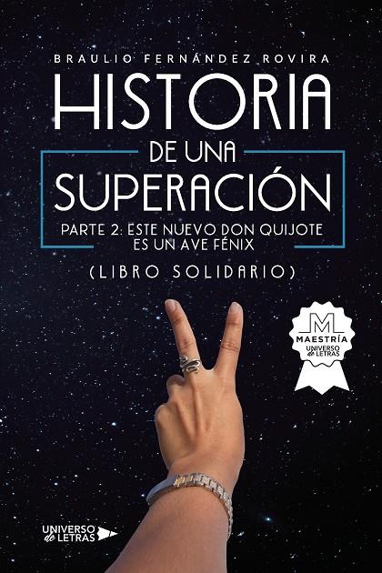 HISTORIA DE UNA SUPERACIÓN. PARTE 2: ESTE NUEVO DON QUIJOTE ES UN AVE FÉNIX (LIBRO SOLIDARIO) | 9788418674006 | FERNÁNDEZ ROVIRA, BRAULIO
