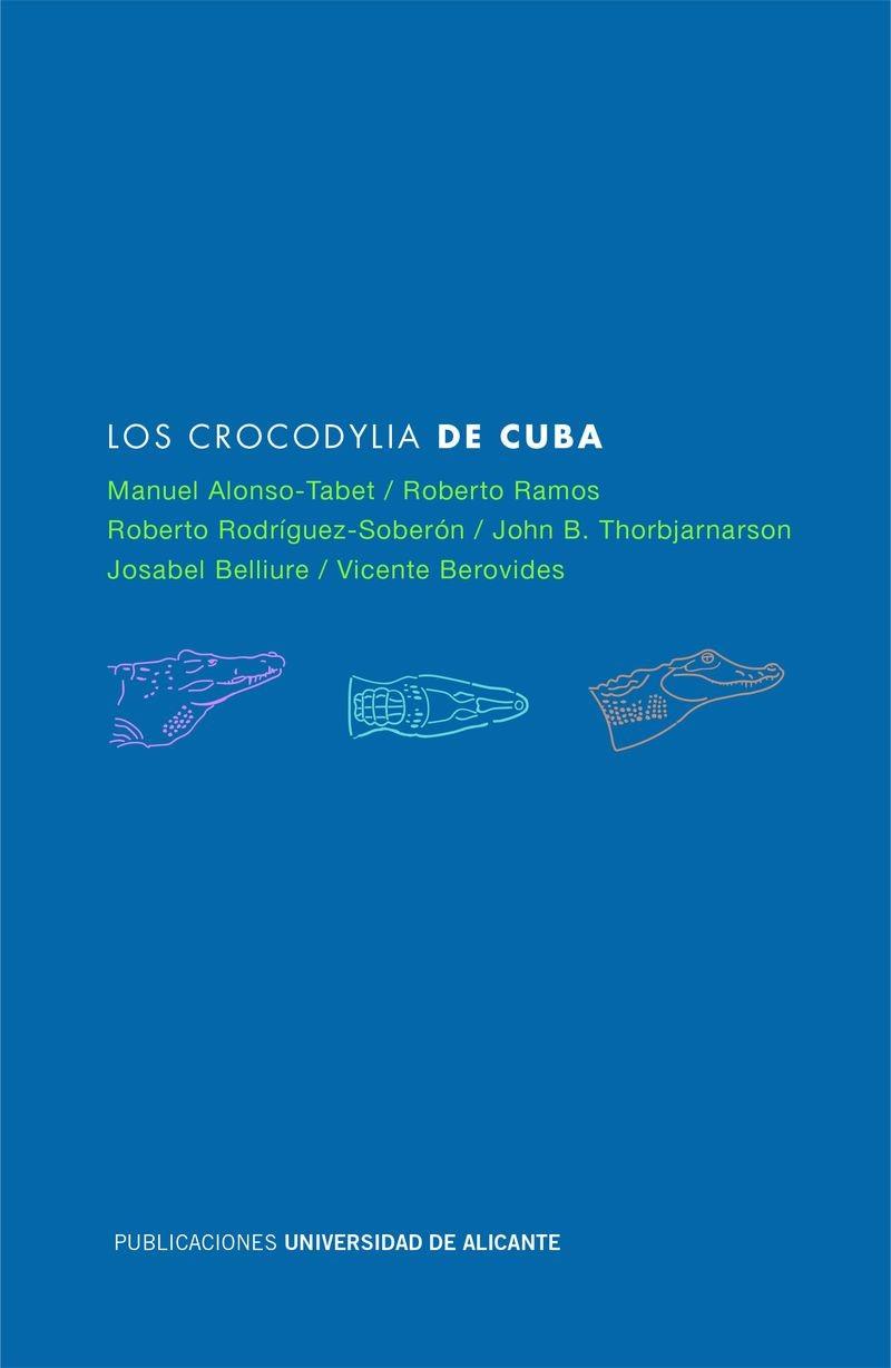 CROCODYLIA DE CUBA, LOS | 9788497173070 | ALONSO TABET, MANUEL / RAMOS TARGARONA, ROBERTO / ROBERTO RODRÍGUEZ SOBERÓN / THORBJARNARSON, JOHN /