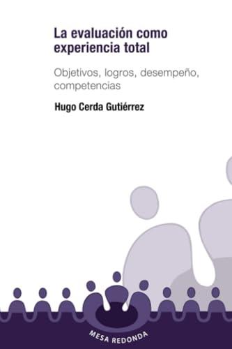 EVALUACIÓN COMO EXPERIENCIA TOTAL, LA | 9789582005559 | CERDA GUTIÉRREZ, HUGO