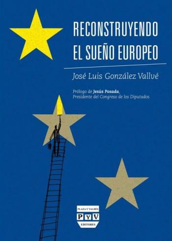 RECONSTRUYENDO EL SUEÑO EUROPEO | 9788415271291 | GONZALEZ VALLVE, JOSE LUIS