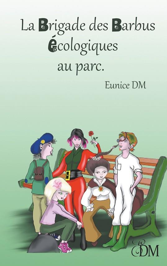 BRIGADE DES BARBUS ÉCOLOGIQUES, LA | 9782322207077 | DM, EUNICE