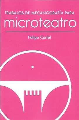 TRABAJOS DE MECANOGRAFÍA PARA MICROTEATRO | 9788412160673 | CURIEL, FELIPE