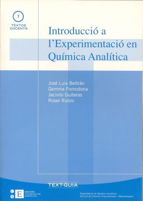INTRODUCCIÓ A L'EXPERIMENTACIÓ EN QUÍMICA ANALÍTICA | 9788489829350 | BELTRÁN ABADÍA, JOSÉ LUIS / FONRODONA BALDAJOS, GEMMA / GUITERAS RODRIGUEZ, JACINTO / RUBIO ROVIRA, 
