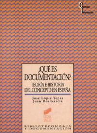 ¿QUÉ ES DOCUMENTACIÓN? | 9788477382133 | LÓPEZ YEPES, JOSÉ / ROS GARCÍA, JUAN