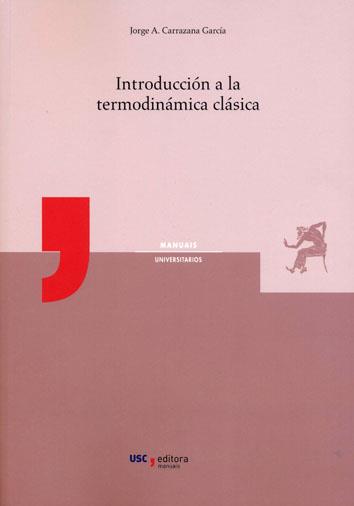 INTRODUCCIÓN A LA TERMODINÁMICA CLÁSICA | 9788417595326 | CARRAZANA GARCÍA, JORGE A.