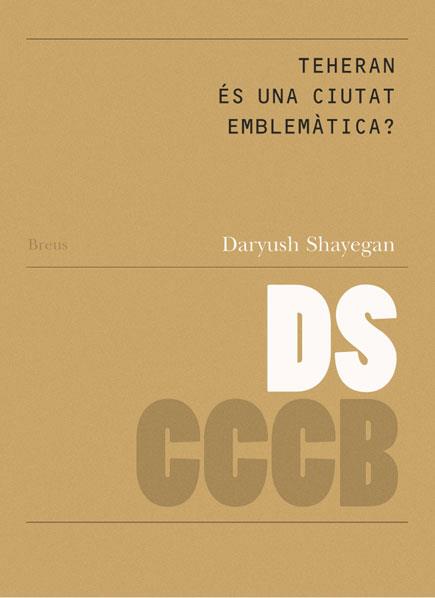 TEHERAN ÉS UNA CIUTAT EMBLEMÀTICA / TÉHÉRAN EST-ELLE UNE CITÉ EMBLÉMATIQUE? | 9788461111787 | SHAYEGAN, DARYUSH