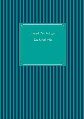 DIE URSCHWEIZ | 9783750451506 | OSENBRUGGEN, EDUARD