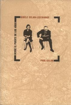 DESDE EL PUENTE DE LOS AÑOS: GISÈLE CELAN - LESTRANGE, PAUL CELAN | 9788486418403 | CELAN, PAUL