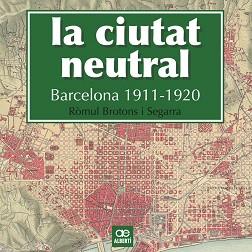 CIUTAT NEUTRAL, LA. BARCELONA 1911-1920 | 9788472461604 | BROTONS, RÒMUL