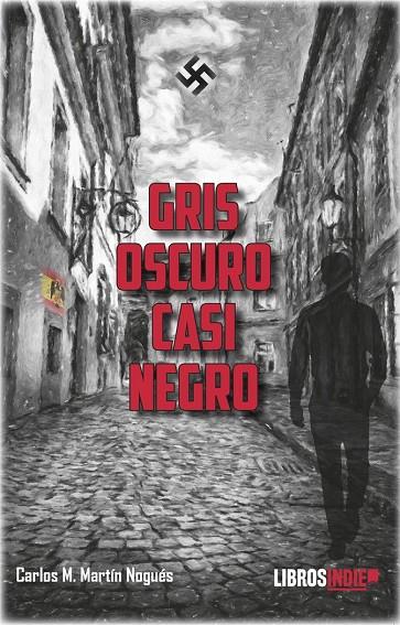GRIS OSCURO CASI NEGRO | 9788419328656 | MARTÍN NOGUÉS, CARLOS M.