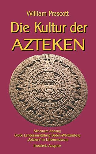 DIE KULTUR DER AZTEKEN | 9783750420274 | PRESCOTT, WILLIAM