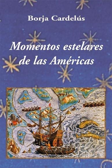 MOMENTOS ESTELARES DE LAS AMERICAS | 9788496813069 | CARDELÚS, BORJA