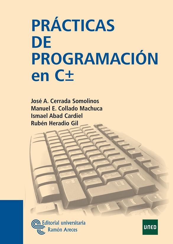 PRÁCTICAS DE PROGRAMACIÓN EN C ± | 9788480049573 | CERRADA SOMOLINOS, JOSÉ ANTONIO / COLLADO MACHUCA, MANUEL E. / ABAD CARDIEL, ISMAEL