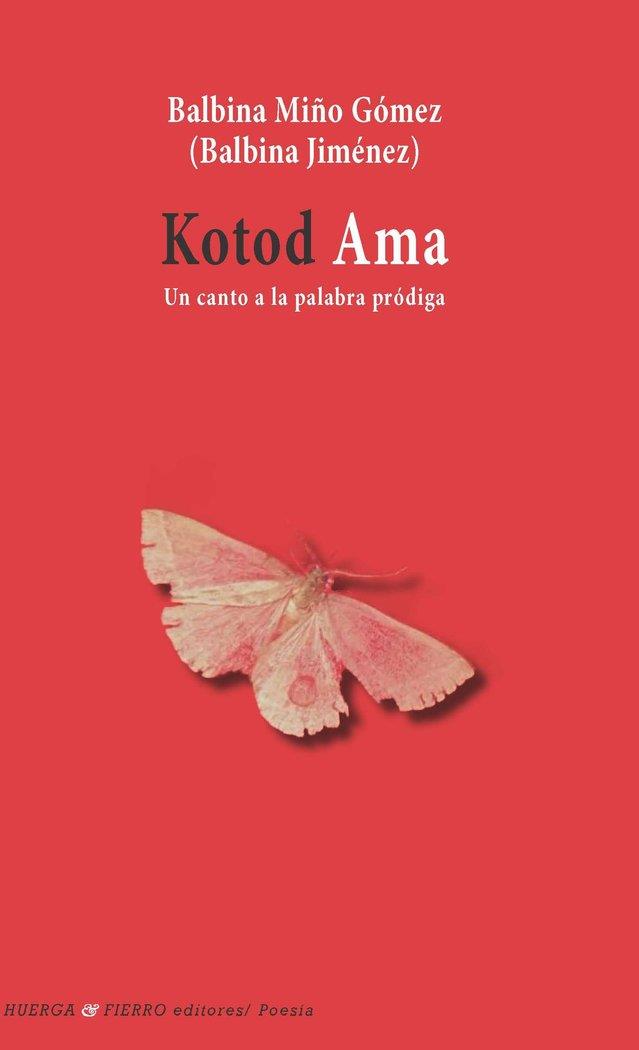 KOTOD AMA. UN CANTO A LA PALABRA PRODIGA | 9788412738957 | MIÑO GOMEZ, BALBINA