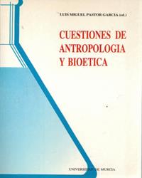 CUESTIONES DE ANTROPOLOGÍA Y BIOÉTICA | 9788476843987 | PASTOR GARCÍA, LUIS MIGUEL