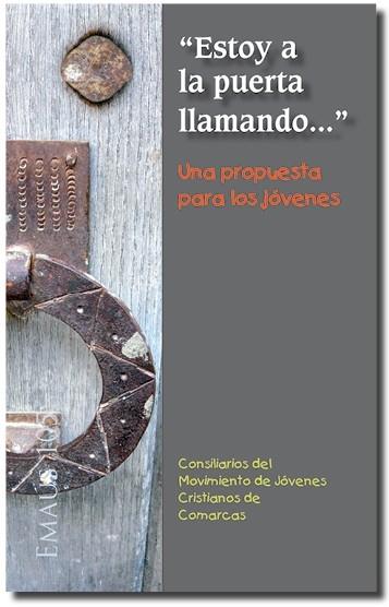 ESTOY A LA PUERTA LLAMANDO..." UNA PROPUESTA PARA LOS JÓVENES | 9788498055801 | CONSILIARIOS DEL MOVIMIENTO DE JÓVENES CRISTIANOS DE COMARCAS