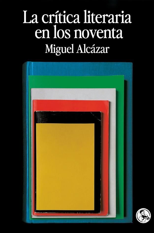 CRÍTICA LITERARIA EN LOS NOVENTA, LA | 9788418782442 | ALCAZAR, MIGUEL