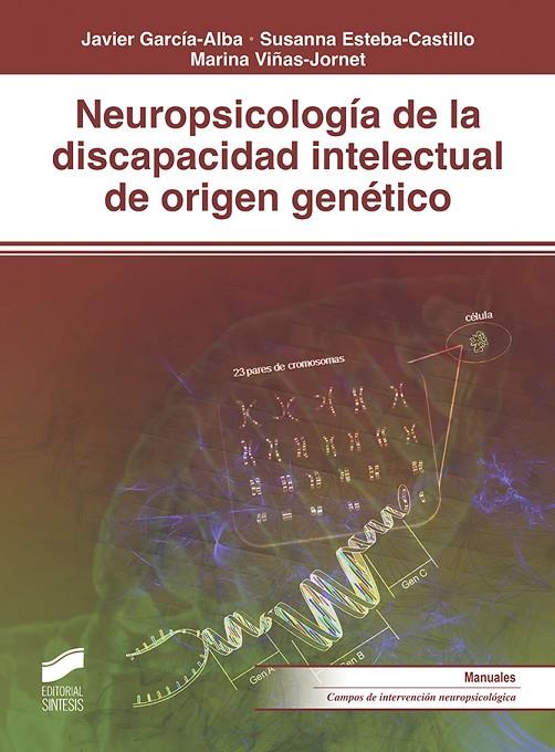 NEUROPSICOLOGÍA DE LA DISCAPACIDAD INTELECTUAL DE ORIGEN GENÉTICO | 9788491711469 | GARCÍA-ALBA, JAVIER / ESTEBA-CASTILLO, SUSANNA / VIÑAS-JORNET, MARINA