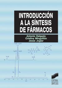 INTRODUCCIÓN A LA SÍNTESIS DE FÁRMACOS | 9788497560290 | DELGADO CIRILO, ANTONIO / MINGUILLÓN, CRISTINA / JOGLAR TAMARGO, JESÚS