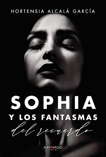 SOPHIA Y LOS FANTASMAS DEL RECUERDO | 9788418314841 | ALCALÁ GARCÍA, HORTENSIA