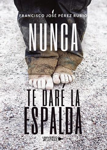NUNCA TE DARÉ LA ESPALDA | 9788417740580 | PÉREZ RUBIO, FRANCISCO JOSÉ