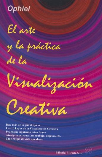 ARTE Y LA PRACTICA DE LA VISUALIZACION CREATIVA, EL | 9788492773046 | OPHIEL