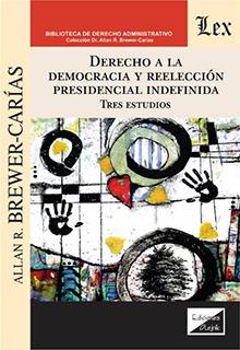 DERECHO A LA DEMOCRACIA Y REELECCION PRESIDENCIAL INDEFINIDA | 9789564070155 | BREWER-CARIAS, ALLAN R.