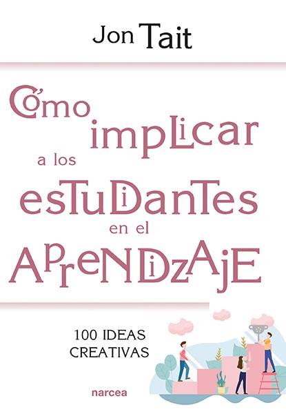 CÓMO IMPLICAR A LOS ESTUDIANTES EN EL APRENDIZAJE | 9788427726673 | TAIT, JON