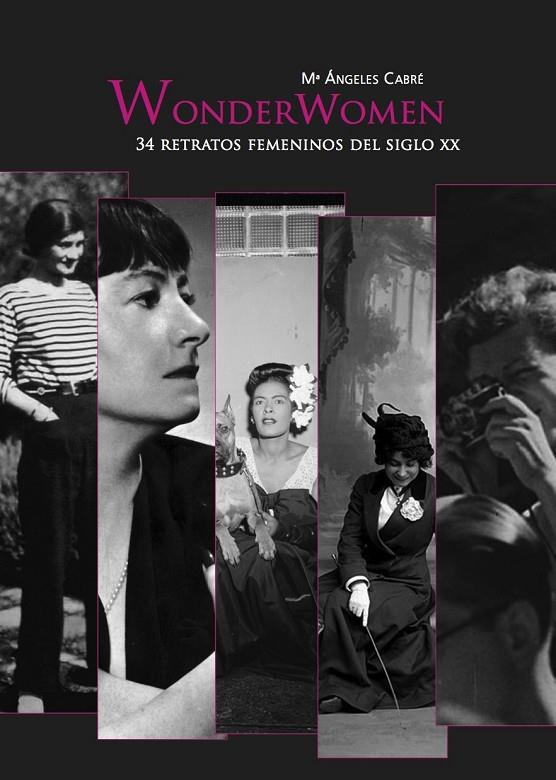 WONDERWOMEN. 34 RETRATOS FEMENINOS DEL SIGLO XX | 9788494487958 | CABRÉ, Mª ANGELES