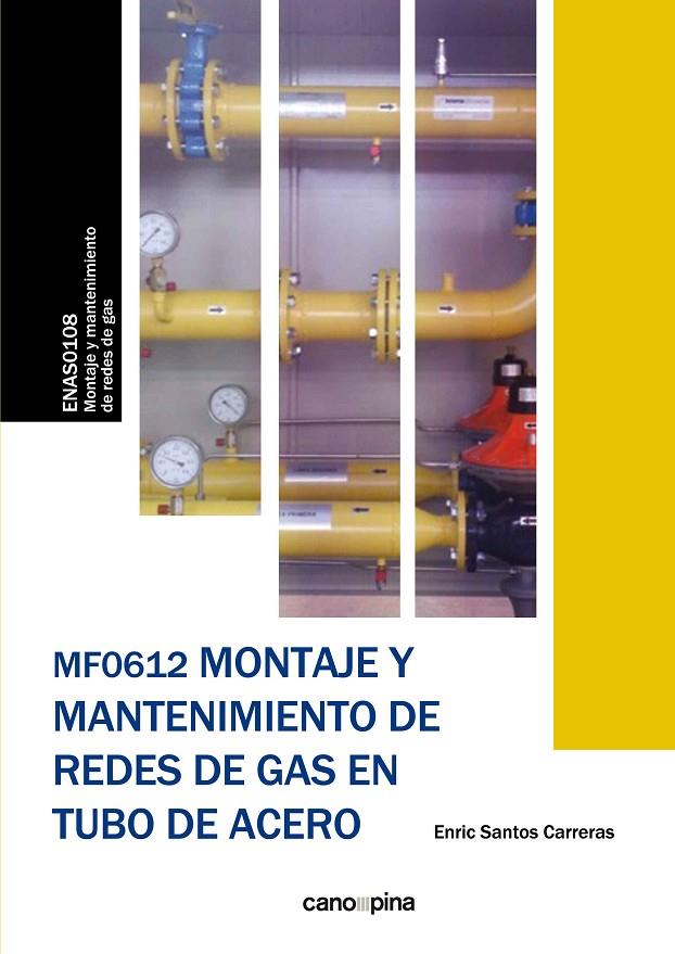 MF0612 MONTAJE Y MANTENIMIENTO DE REDES DE GAS EN TUBO DE ACERO | 9788417119942 | SANTOS CARRERAS, ENRIC
