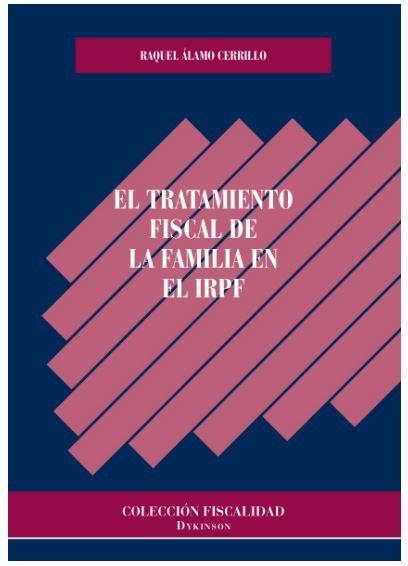 TRATAMIENTO FISCAL DE LA FAMILIA EN EL IRPF, EL | 9788413245706 | ALAMO CERRILLO, RAQUEL