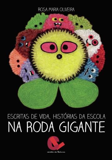ESCRITAS DE VIDA, HISTÓRIAS DA ESCOLA NA RODA GIGANTE | 9789899743960 | OLIVEIRA, ROSA MARIA