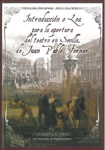 INTRODUCCIÓN O LOA PARA LA APERTURA DEL TEATRO EN SEVILLA, DE JUAN PABLO FORNER | 9788447212743 | BOLAÑOS DONOSO, PIEDAD / CAÑAS MURILLO, JESÚS