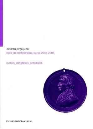 CÁTEDRA JORGE JUAN. CICLO DE CONFERENCIAS. CURSO 2004-2005 | 9788497492461