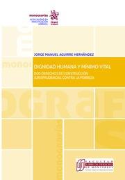 DIGNIDAD HUMANA Y MÍNIMO VITAL DOS DERECHOS DE CONSTRUCCIÓN JURISPRUDENCIAL CONTRA LA POBREZA | 9788491697169 | AGUIRRE HERNÁNDEZ, JORGE MANUEL