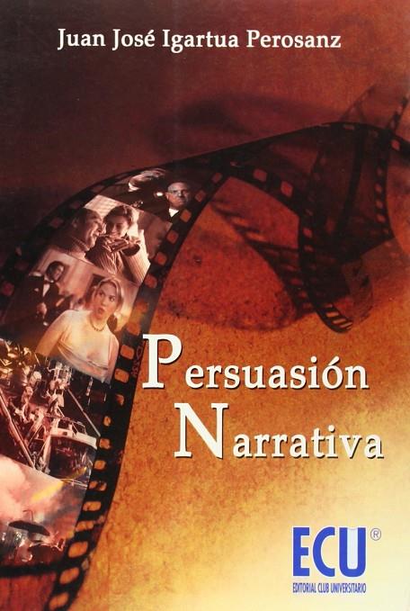 PERSUASIÓN NARRATIVA | 9788484545965 | IGARTUA PEROSANZ, JUAN JOSÉ