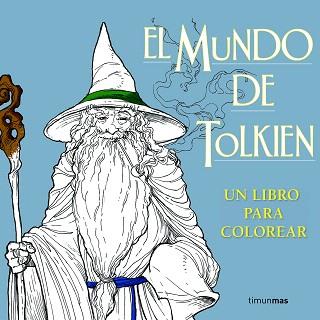 MUNDO DE TOLKIEN, EL. UN LIBRO PARA COLOREAR | 9788445003770
