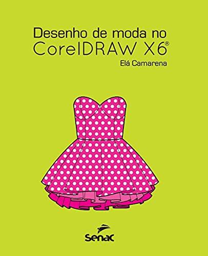 DESENHO DE MODA NO CORELDRAW X6 | 9786555365399 | CAMARENA, ELA