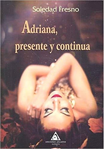 ADRIANA, PRESENTE Y CONTINUA | 9788494878510 | FRESNO, SOLEDAD