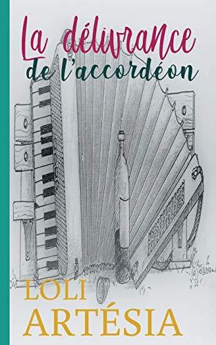 DELIVRANCE DE L'ACCORDEON, LA | 9782322191642 | ARTESIA, LOLI