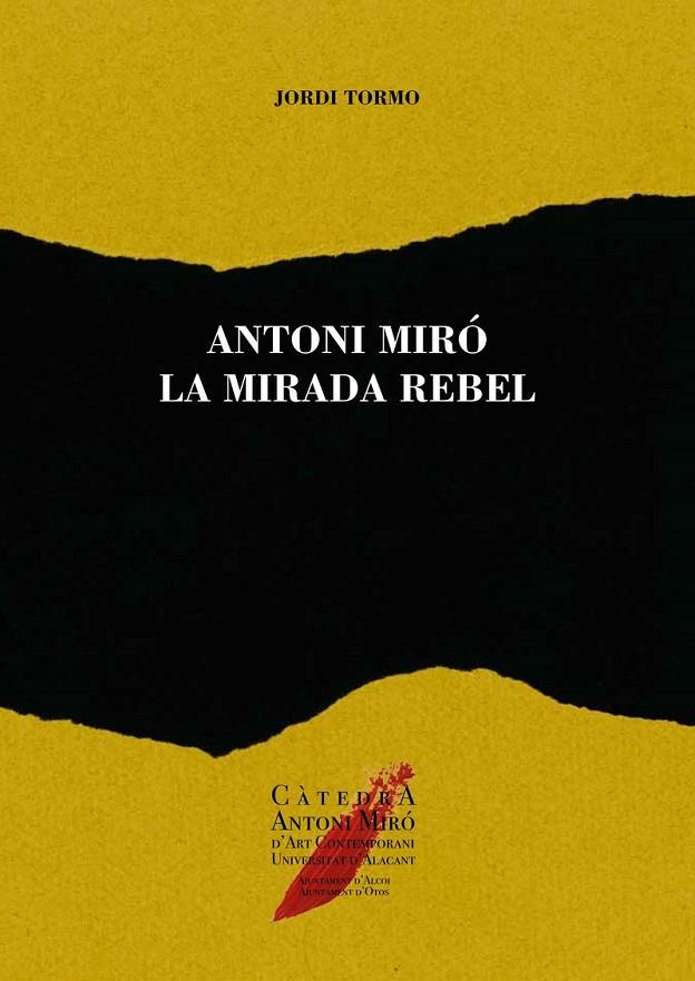 ANTONI MIRÓ, LA MIRADA REBEL | 9788416724635 | TORMO SANTONJA, JORDI