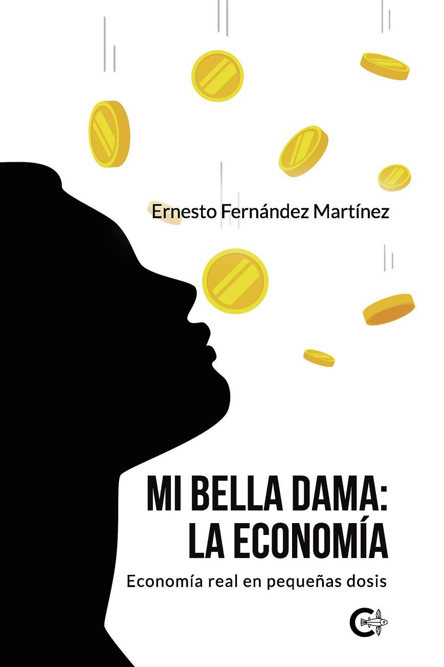 MI BELLA DAMA : LA ECONOMÍA | 9788418310355 | FERNÁNDEZ MARTÍNEZ, ERNESTO