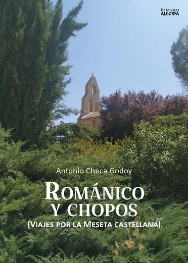 ROMÁNICO Y CHOPOS : VIAJES POR LA MESETA CASTELLANA | 9791388099007 | CHECA GODOY, ANOTNIO
