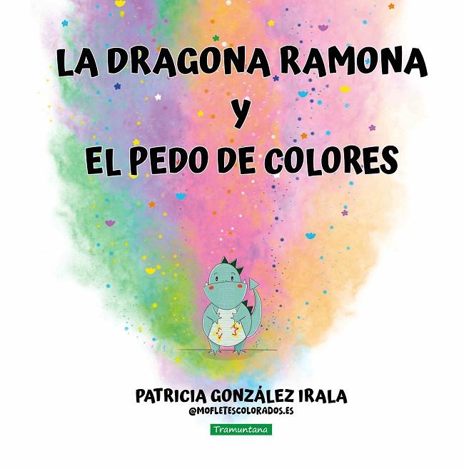 DRAGONA RAMONA Y EL PEDO DE COLORES, LA | 9788419829641 | GONZALEZ IRALA, PATRICIA