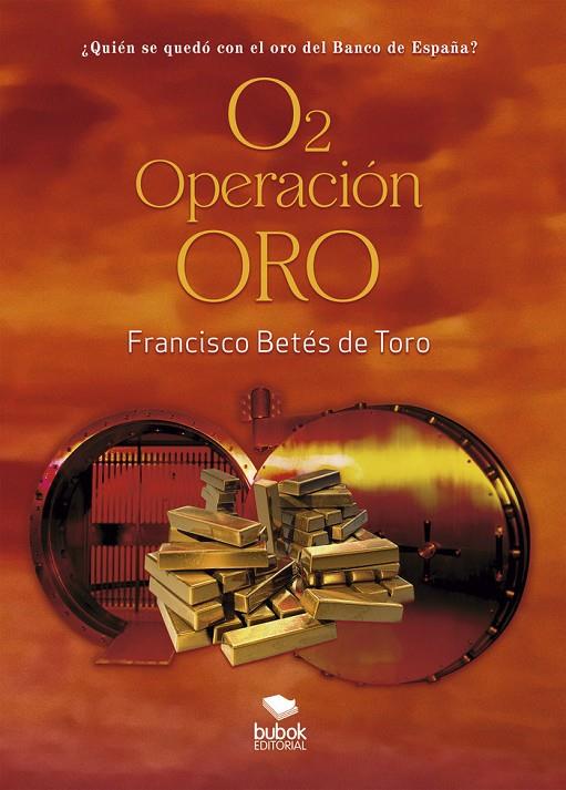 OPERACIÓN ORO | 9788468573373 | BETÉS DE TORO, FRANCISCO
