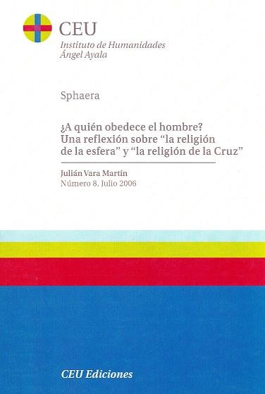 A QUIÉN OBEDECE EL HOMBRE? UNA REFLEXIÓN SOBRE LA RELIGIÓN DE LA ESFERA Y LA RELIGIÓN DE LA CRUZ | 9788486117481 | VARA MARTÍN, JULIÁN