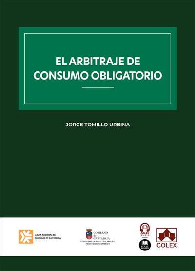 ARBITRAJE DE CONSUMO OBLIGATORIO, EL | 9791370114602 | TOMILLO URBENA, JORGE