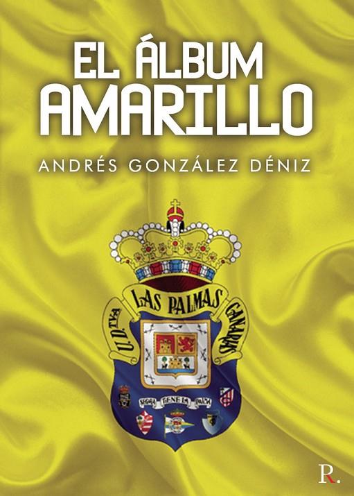 ÁLBUM AMARILLO, EL | 9788418549618 | GONZÁLEZ DÉNIZ, ANDRÉS