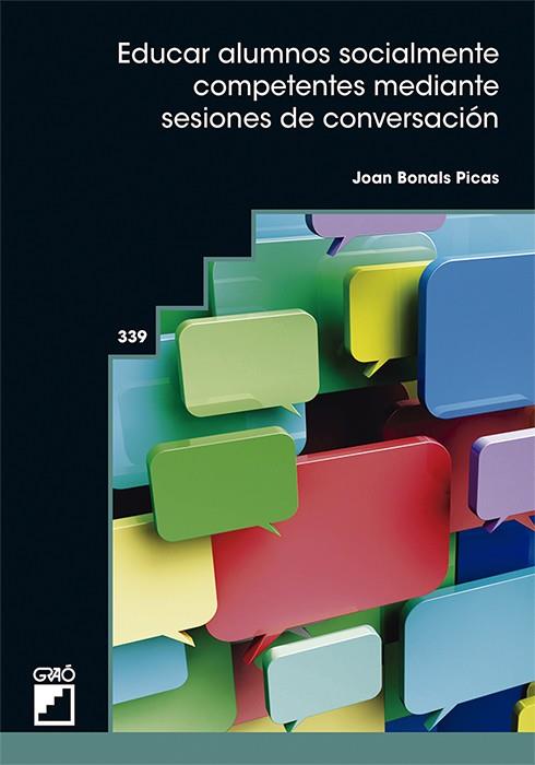 EDUCAR ALUMNOS SOCIALMENTE COMPETENTES MEDIANTE SESIONES DE CONVERSACIÓN | 9788418627552 | BONALS PICAS, JOAN